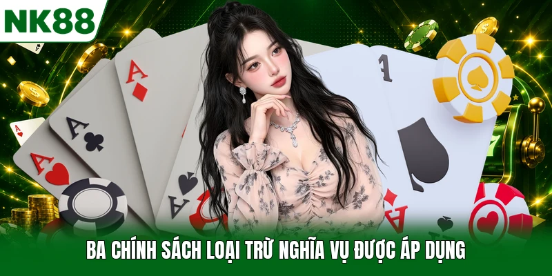 Ba chính sách loại trừ nghĩa vụ được áp dụng