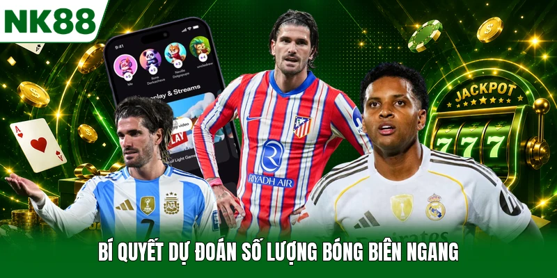 Bí quyết dự đoán số lượng bóng biên ngang