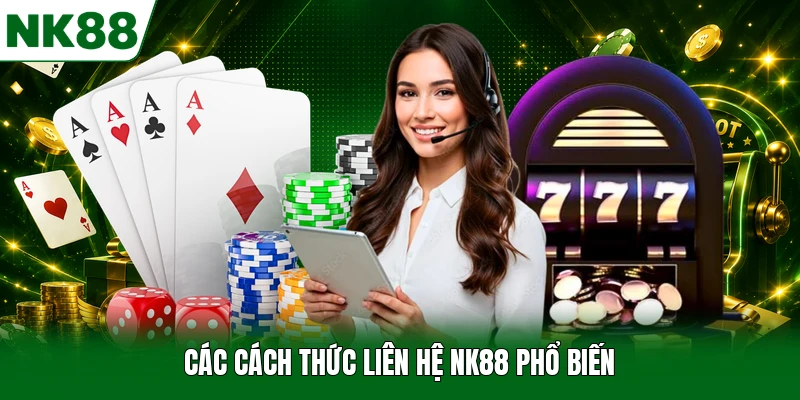Các cách thức liên hệ NK88 phổ biến