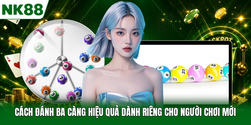 Cách Đánh Ba Càng Hiệu Quả Dành Riêng Cho Người Chơi Mới