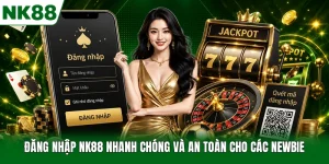 Đăng Nhập NK88 Nhanh Chóng Và An Toàn Cho Các Newbie