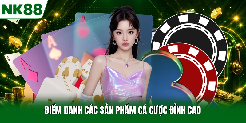 Điểm danh các sản phẩm cá cược đỉnh cao
