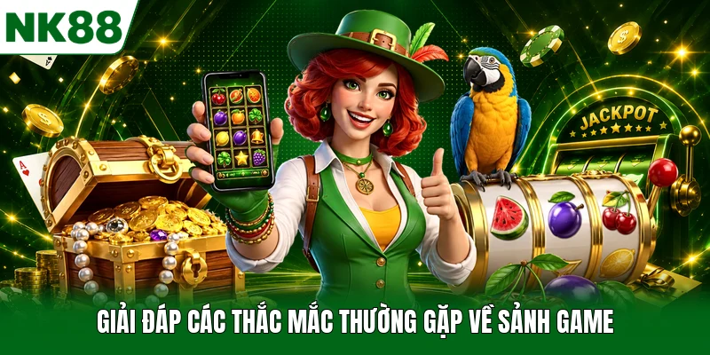 Giải đáp các thắc mắc thường gặp về sảnh game
