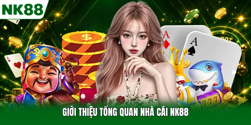 Giới thiệu tổng quan nhà cái NK88
