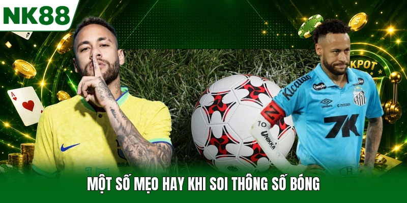 Một số mẹo hay khi soi thông số bóng