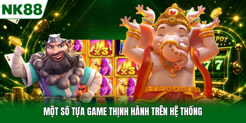 Một số tựa game thịnh hành trên hệ thống