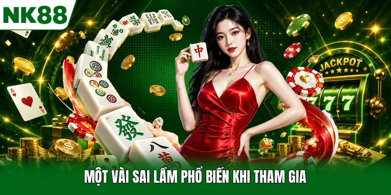 Một vài sai lầm phổ biến khi tham gia