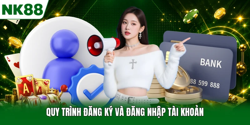 Quy trình đăng ký và đăng nhập tài khoản