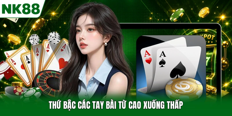 Thứ bậc các tay bài từ cao xuống thấp