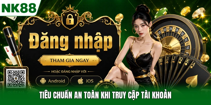 Tiêu chuẩn an toàn khi truy cập tài khoản