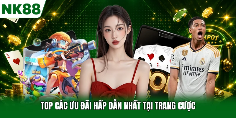 Top các ưu đãi hấp dẫn nhất tại trang cược